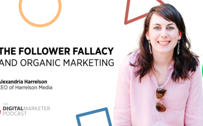 El podcast de DigitalMarketer |  Episodio 153: La falacia del seguidor y el marketing orgánico con Alexandria Harrelson, directora ejecutiva de Harrelson Media